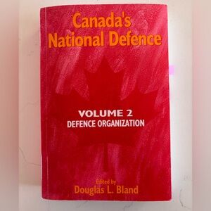 Canada's National Defence Volume 2 Edited by Douglas Bland ISBN 978088911796